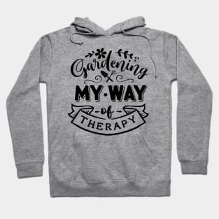 Gardening my way of therapy Hoodie